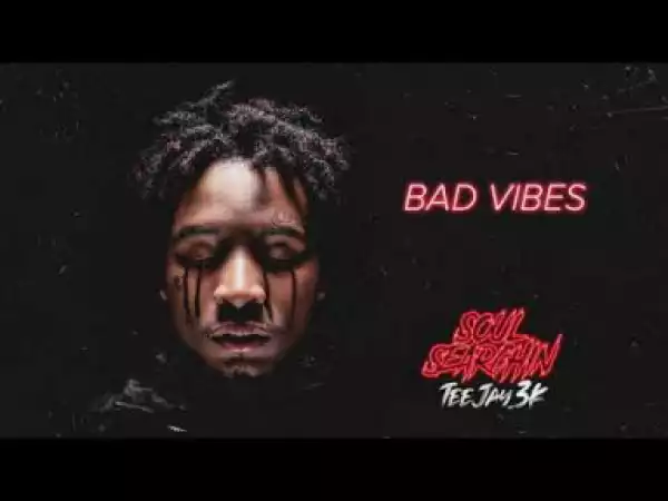 Teejay3k - Bad Vibes